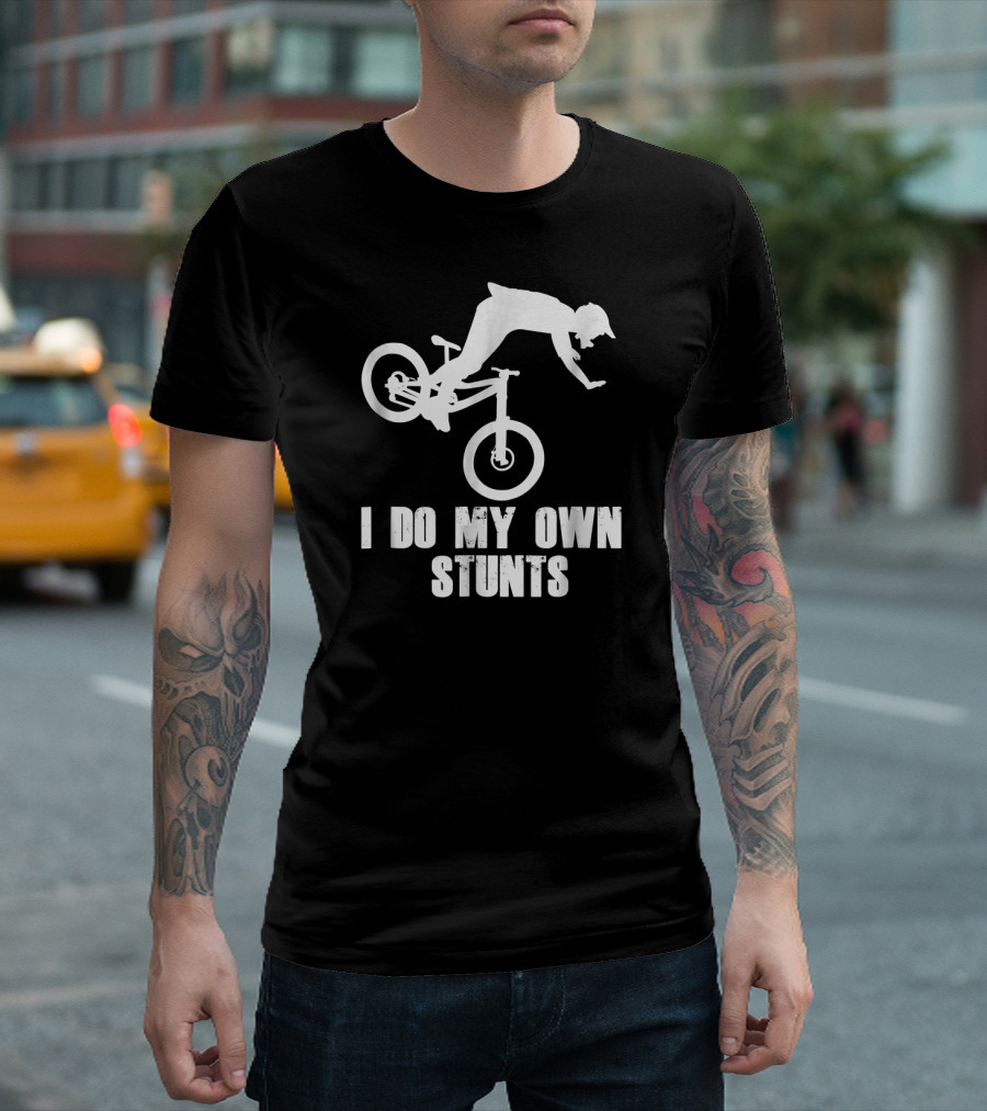 I Do My Own Stunts Funny Mountain Biking Flip T-Shirt
