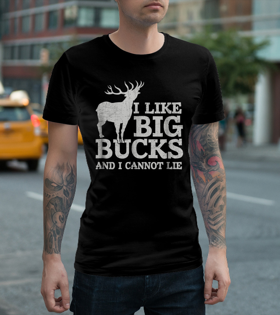 I Like Big Bucks And I Cannot Lie Deer T-Shirt