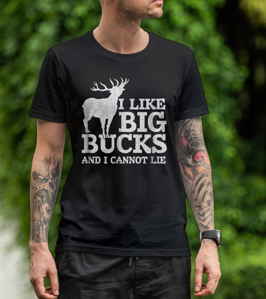 I Like Big Bucks And I Cannot Lie Deer T-Shirt