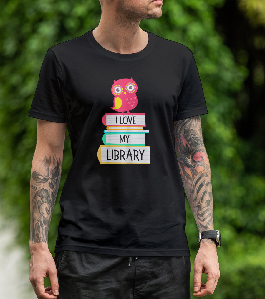 I Love My Library Cute Owl Sitting On Books For Book Lovers T-Shirt