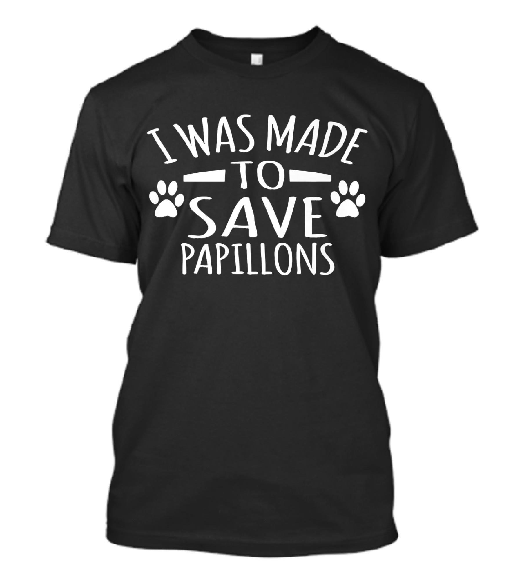 I Was Made To Save Papillons T-Shirt
