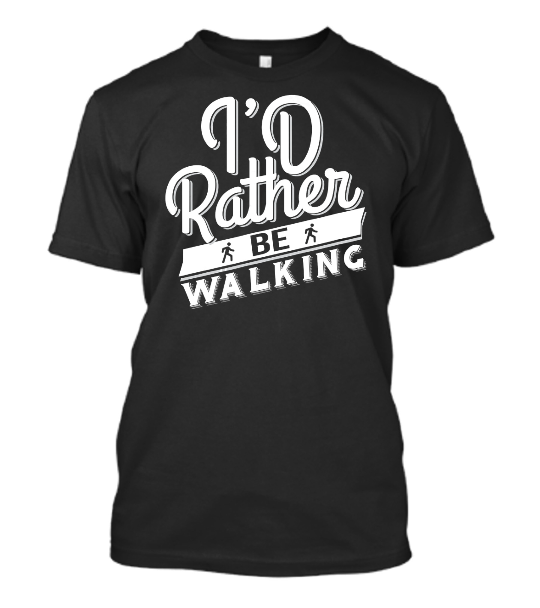 I'D Rather Be Walking T-Shirt