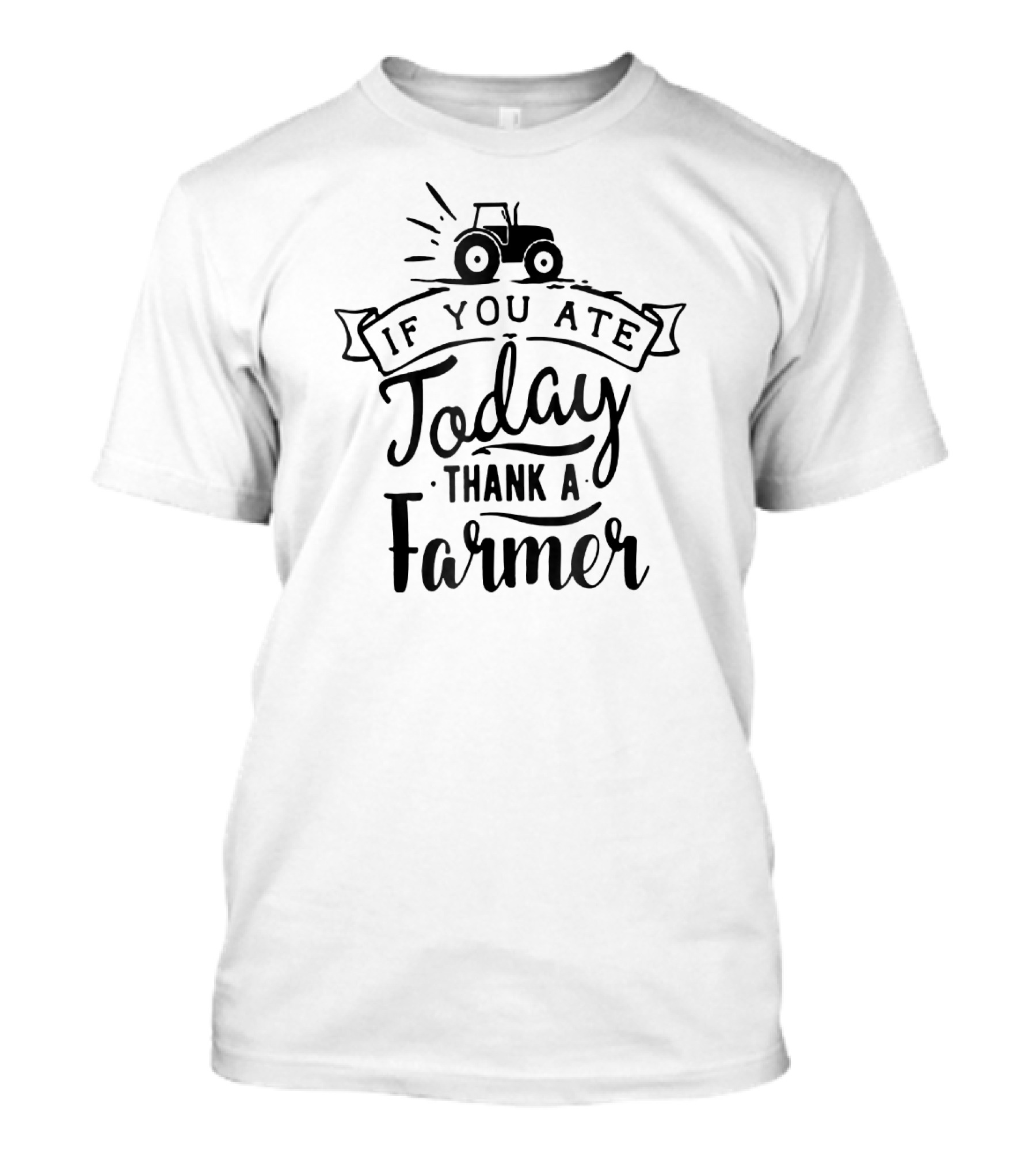 If You Ate Today Thank A Farmer Tractor T-Shirt