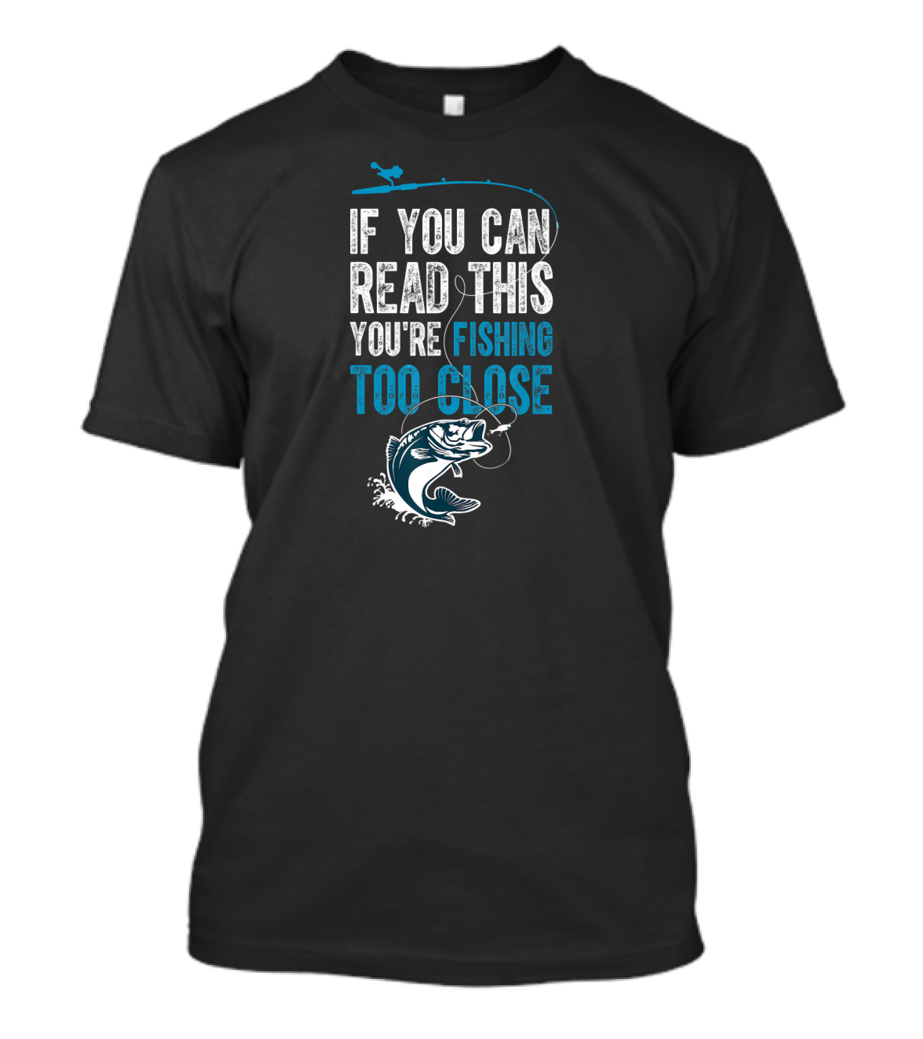If You Can Read This You're Fishing Too Close Jumping Fish Angler T-Shirt