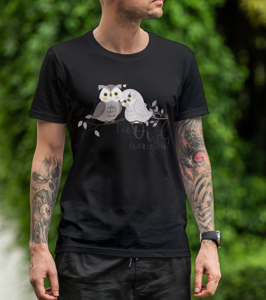 I'm Owl Over You Funny Humor Owl Cute Pair T-Shirt