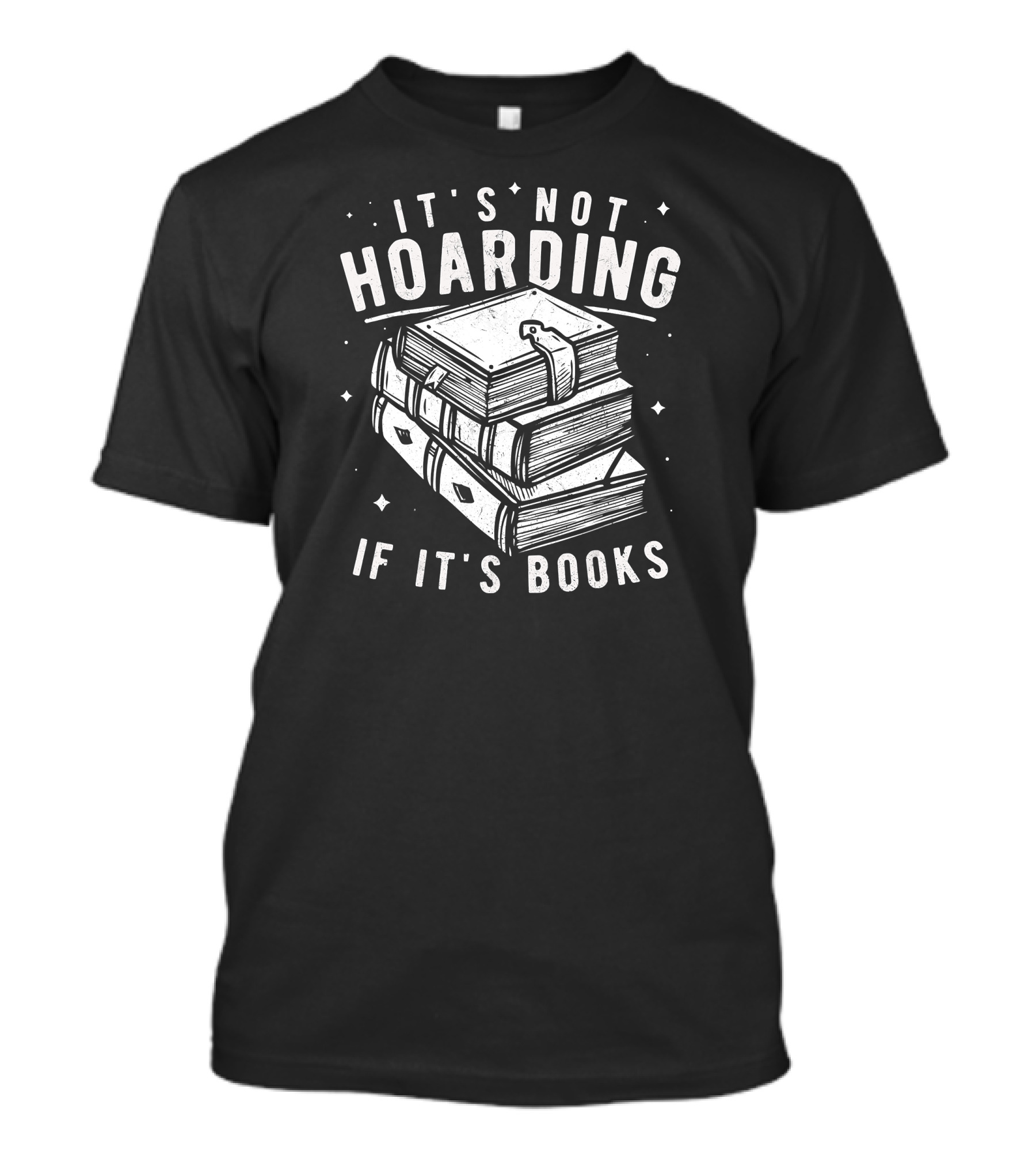 It's Not Hoarding If It's Books Stack Of Books Book Lover T-Shirt
