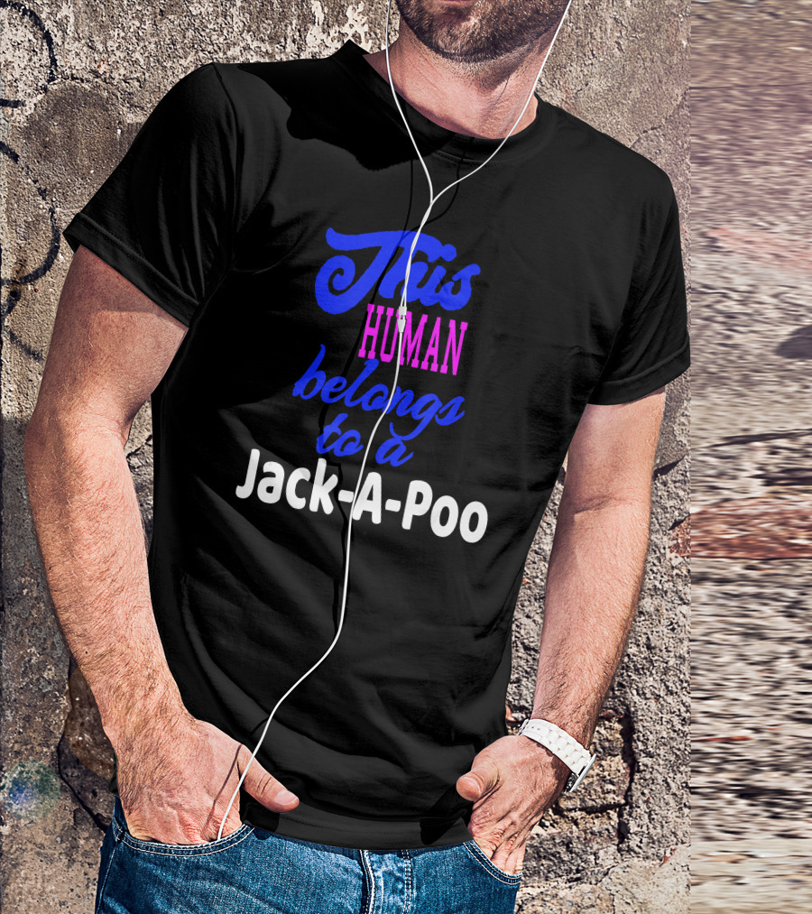 This Human Belongs To A Jack-A-Poo Dog Poodle Jack Russ T-Shirt