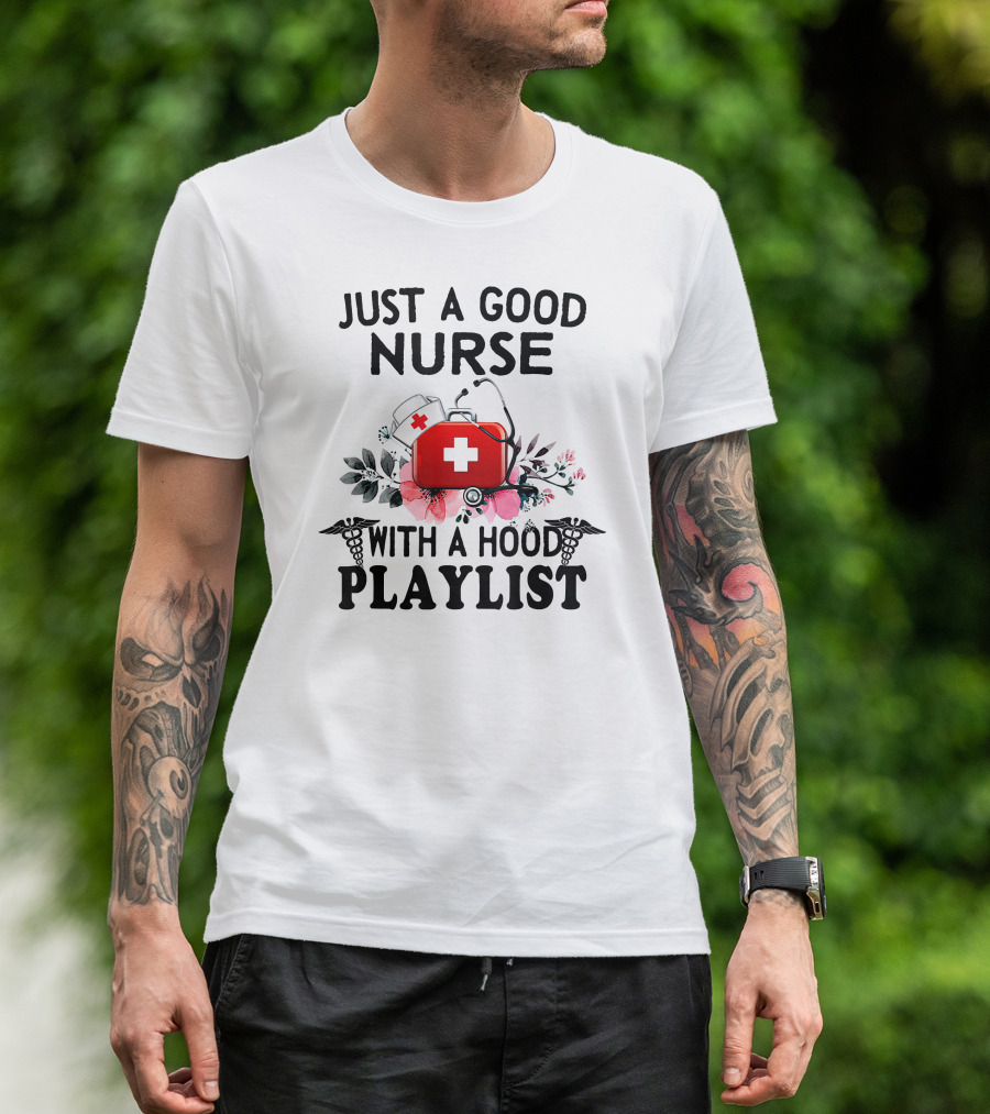 Just A Good Nurse With A Medical Kit, Flowers, And Hood Playlist T-Shirt