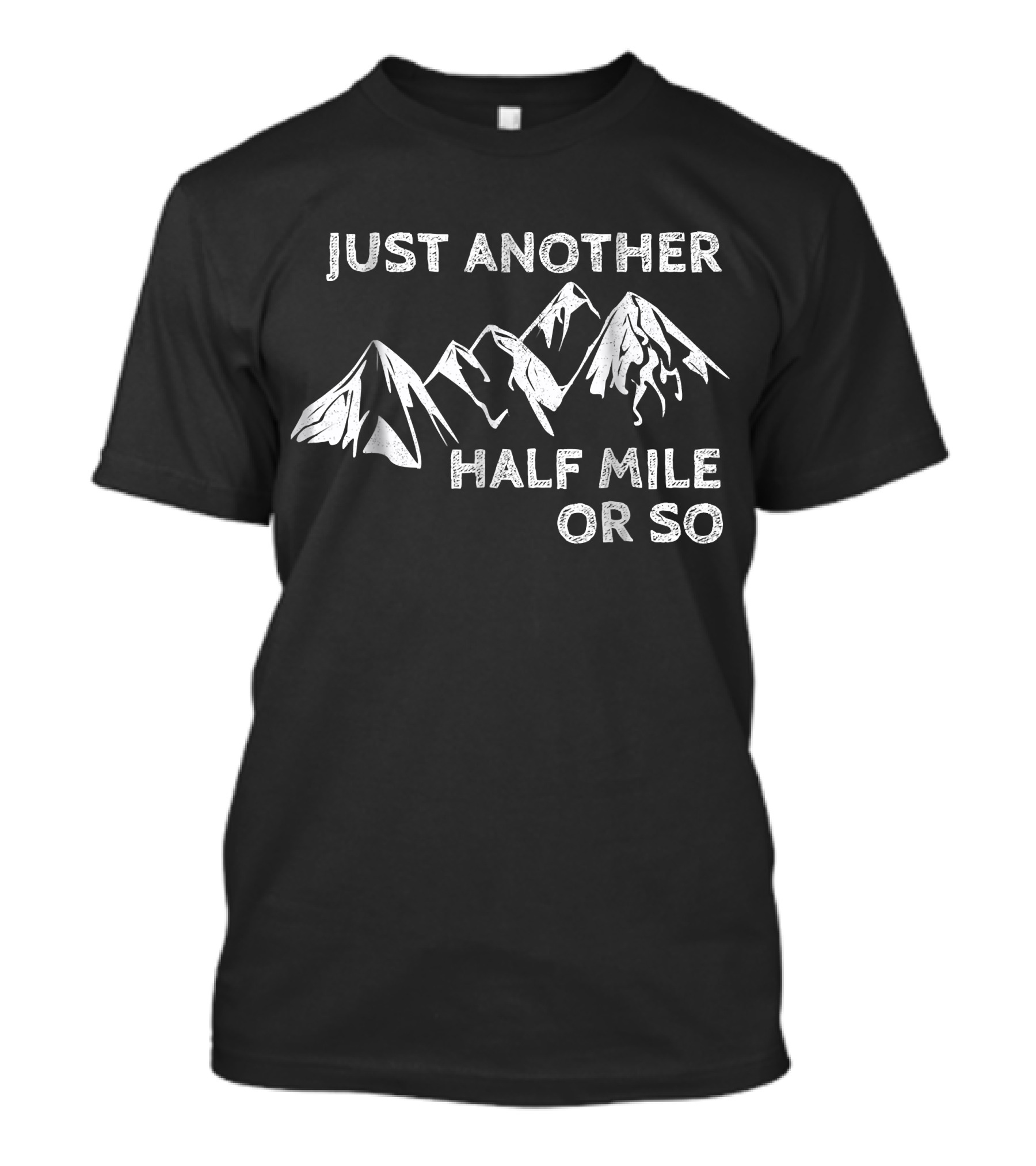 Just Another Half Mile Or So Hiking Outdoor Mountains T-Shirt