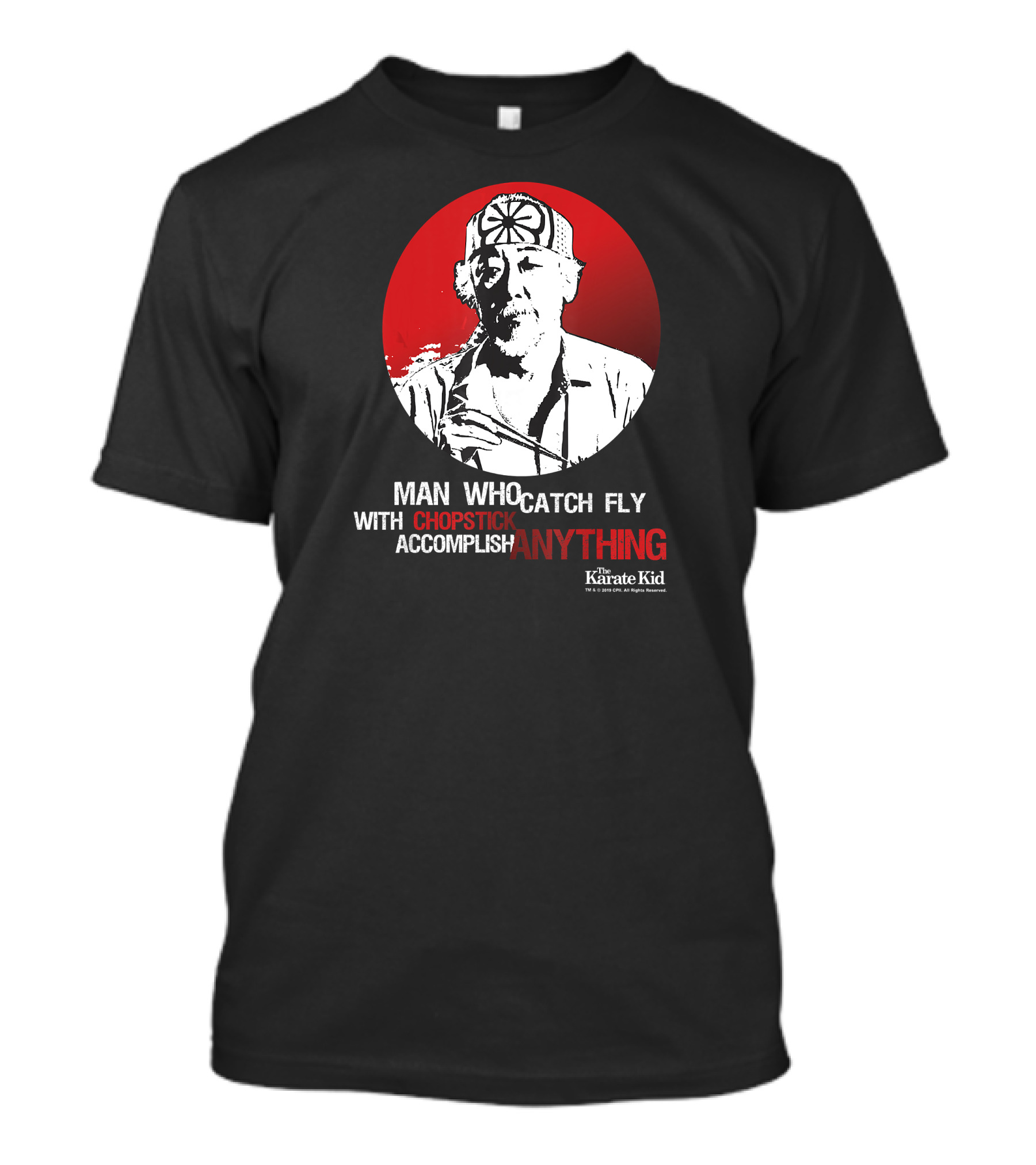 Karate Kid Mr Miyagi Man Who Catch Fly With Chopstick Accomplish Anything T-Shirt