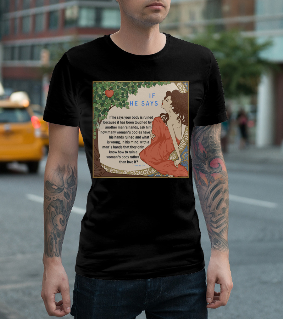 If He Says By Nikita Gill Empowering Quote And Art Nouveau T-Shirt
