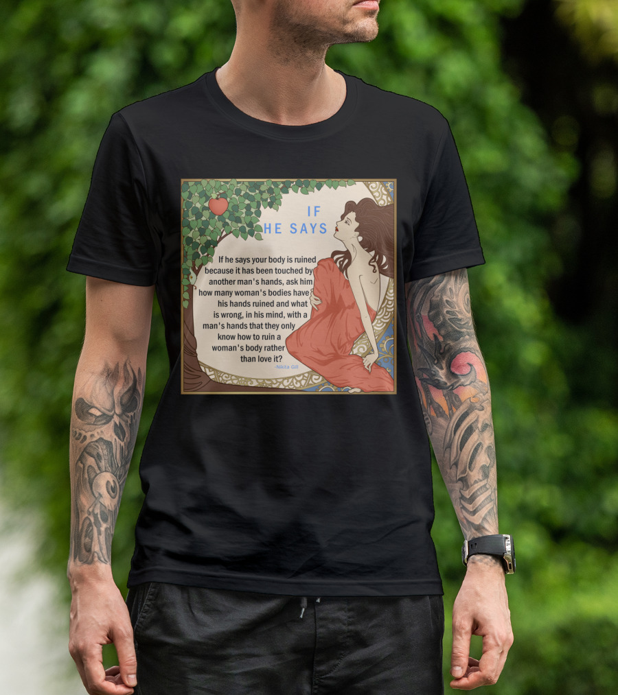 If He Says By Nikita Gill Empowering Quote And Art Nouveau T-Shirt