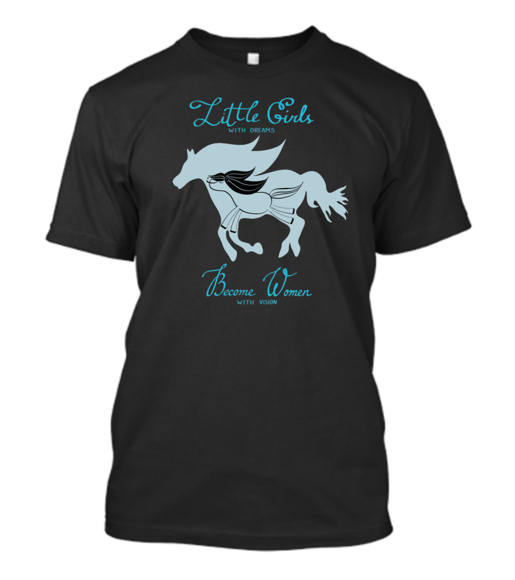 Little Girls With Dreams Become Women With Vision Horse T-Shirt