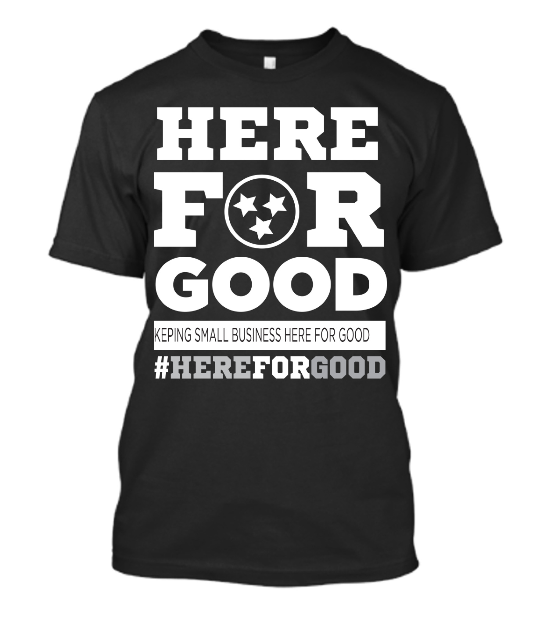 Here For Good Keeping Small Business Here For Good #HereForGood T-Shirt