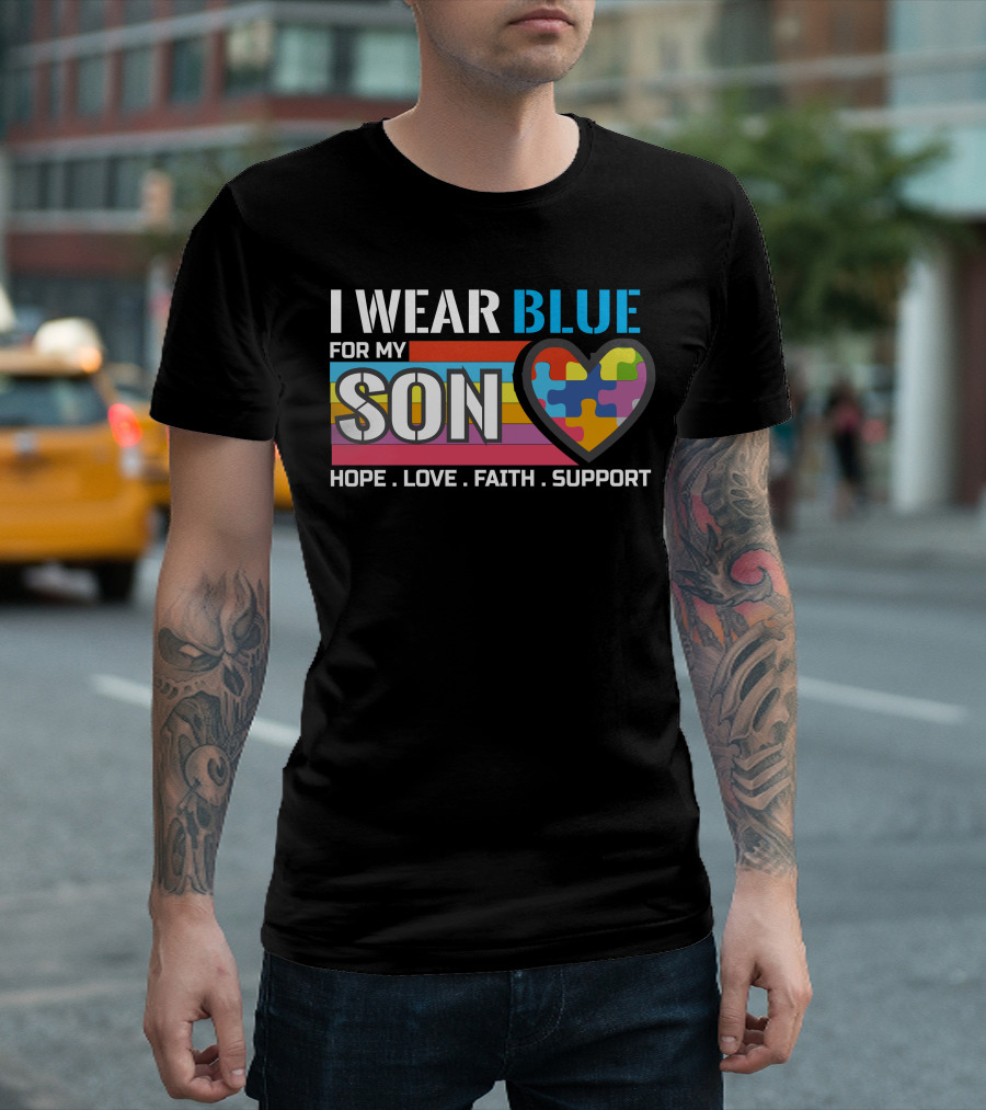 I Wear Blue for My Son Hope Love Faith Support Autism Awareness T-Shirt