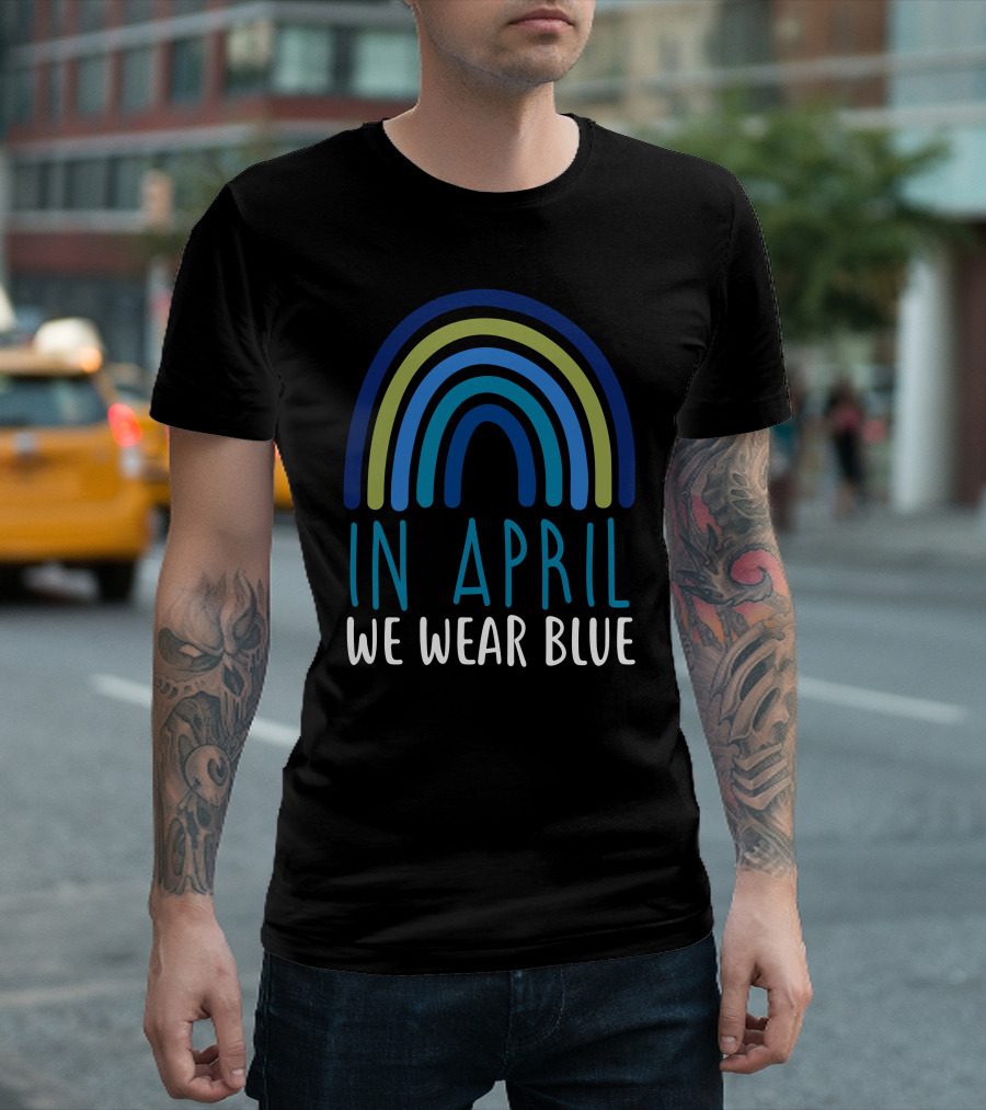 In April We Wear Blue Autism Awareness Rainbow T-Shirt