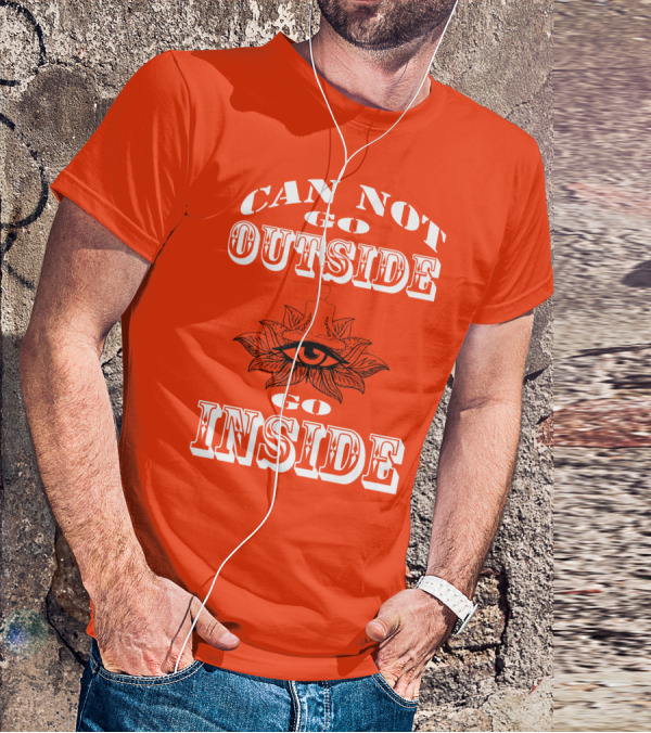 CAN NOT GO OUTSIDE GO INSIDE Eye And Meditating Figure T-Shirt