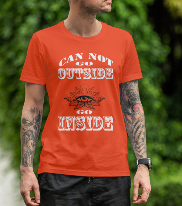 CAN NOT GO OUTSIDE GO INSIDE Eye And Meditating Figure T-Shirt