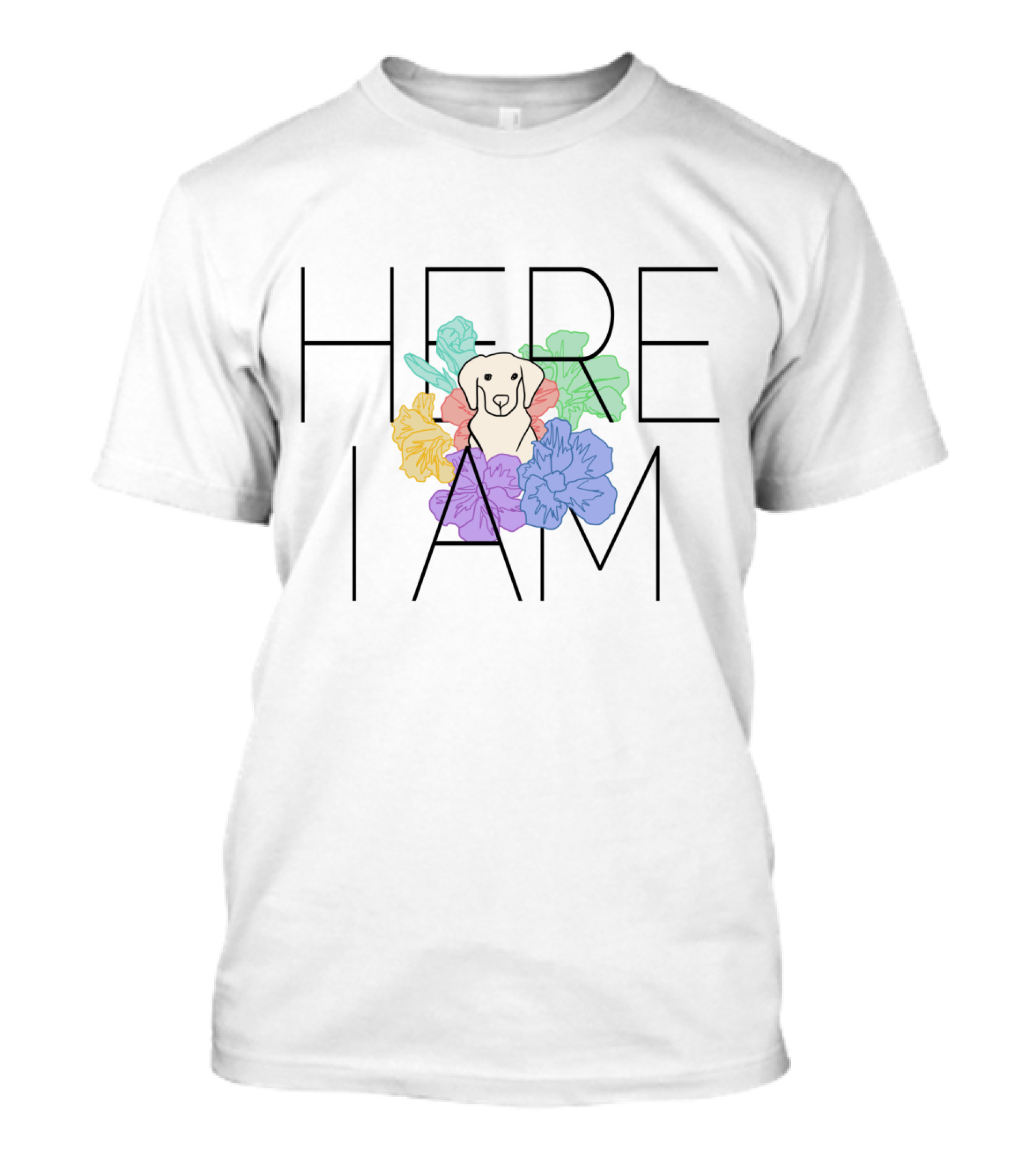 HERE I AM Pup Surrounded By Colorful Flowers T-Shirt