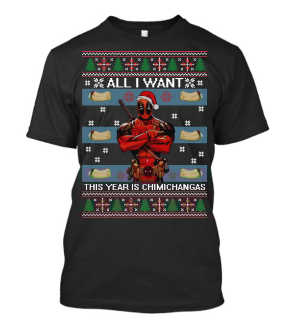 All I Want This Year Is Chimichangas Deadpool Christmas T-Shirt