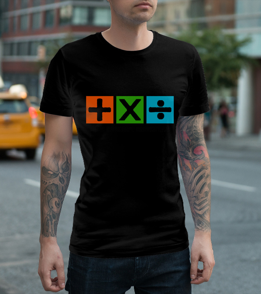 Plus Multiply Divide . You Wouldn't Understand T-Shirt