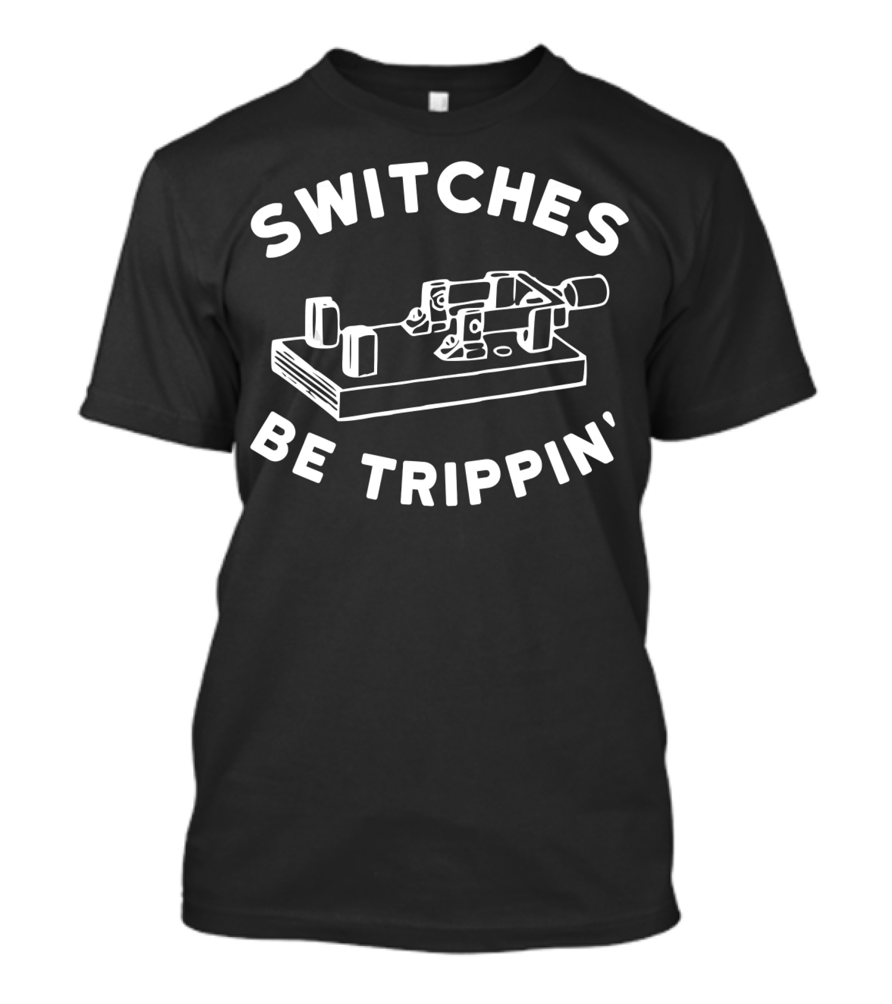 Switches Be Trippin' Funny Electricians T-Shirt