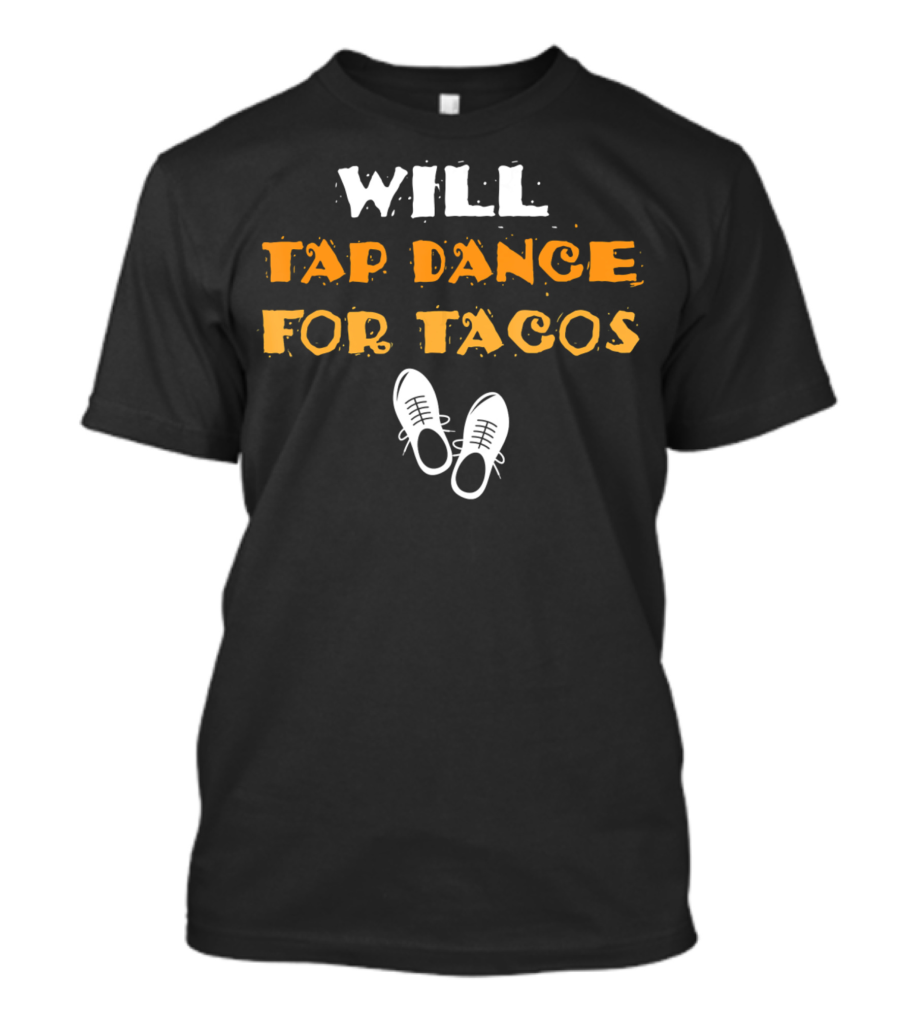 Will Tap Dance For Tacos T-Shirt