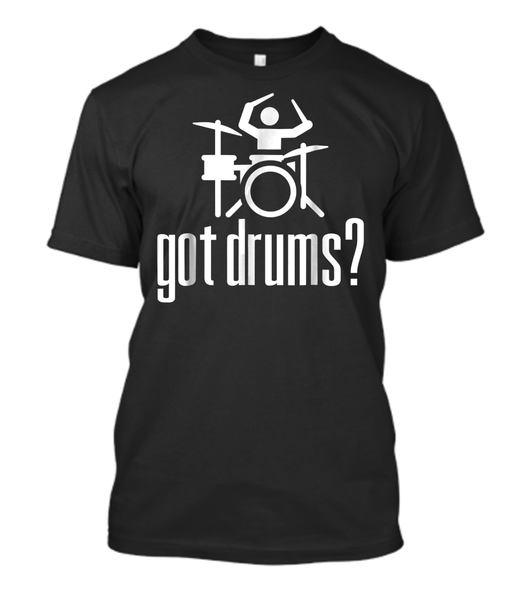 Got Drums Drummer Musical Iconic Percussionist T-Shirt