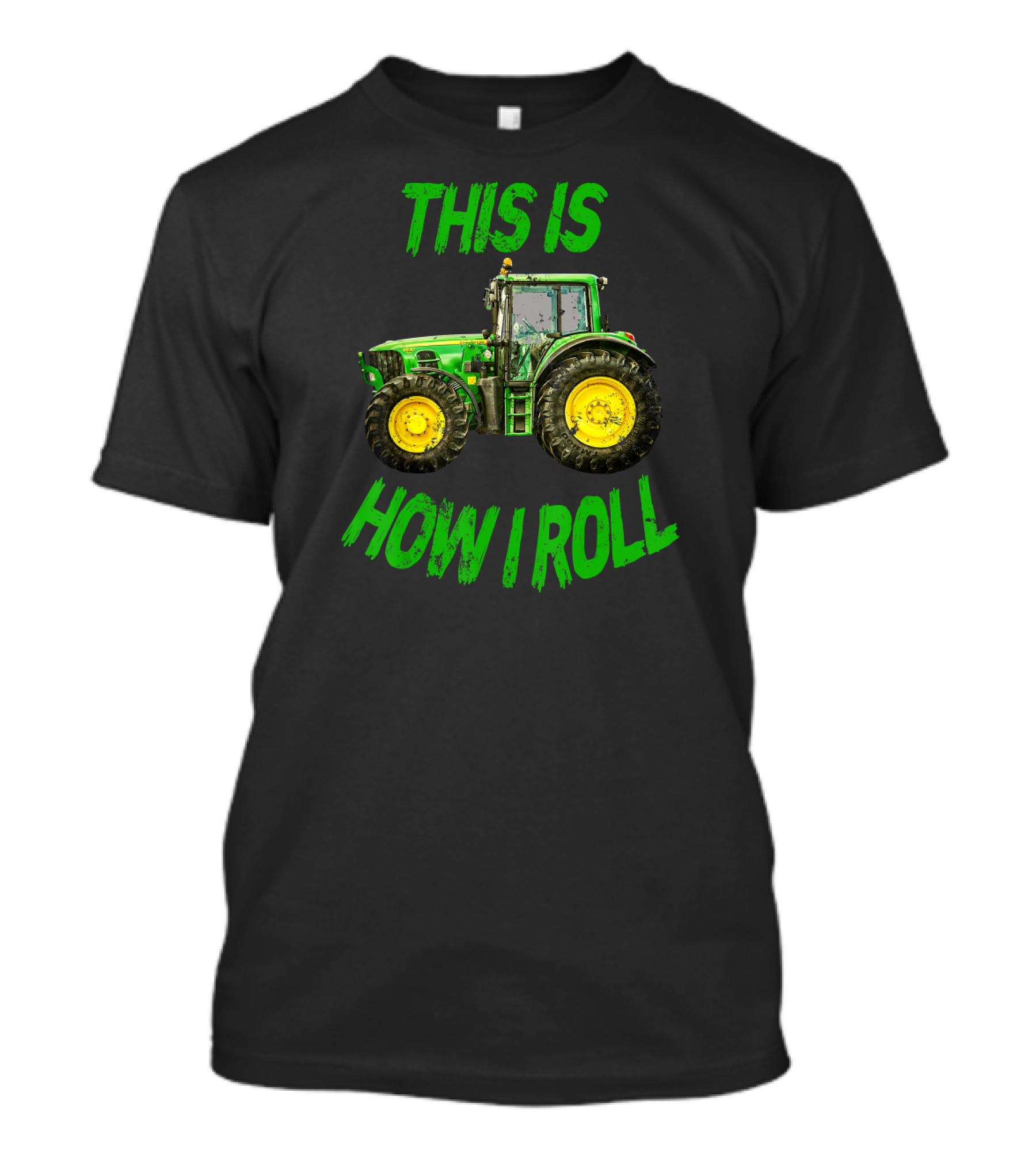 Green Tractor This Is How I Roll Farmer T-Shirt
