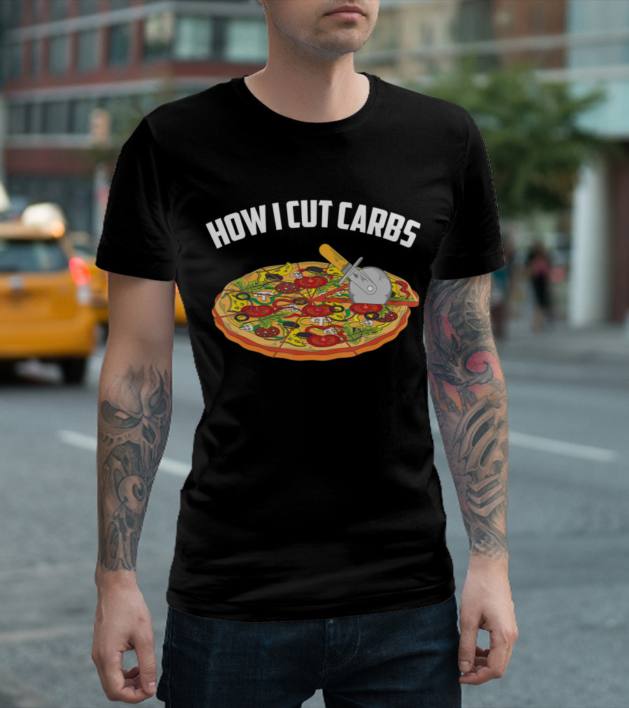 How I Cut Carbs Pizza Cutter Fitness Lovers T-Shirt