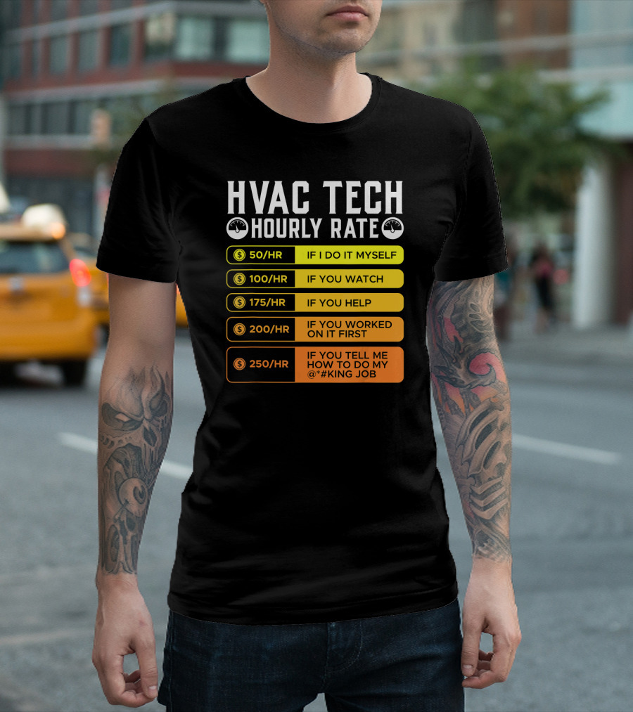 HVAC Tech Hourly Rate 50-250 HR If I Do It Myself If You Watch If You Help T-Shirt