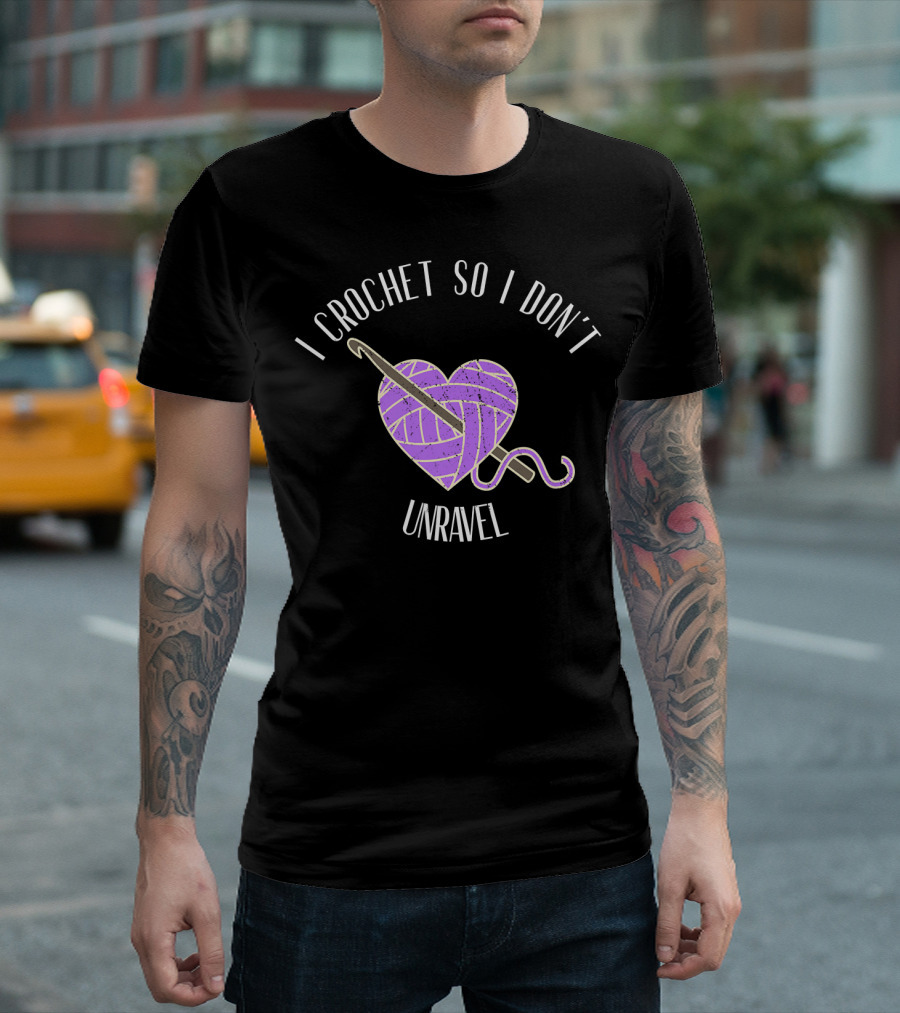 I Crochet So I Don't Unravel Purple Yarn Heart With Crochet Hook T-Shirt