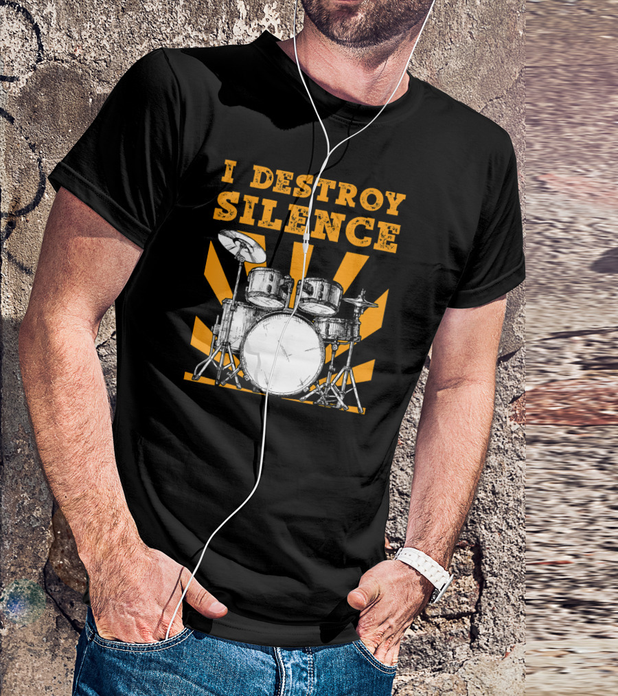 I Destroy Silence Drums With Sunburst T-Shirt