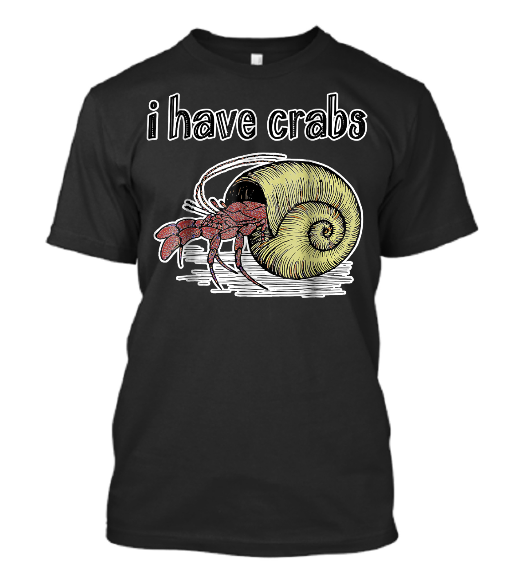I Have Crabs Hermit Crab T-Shirt
