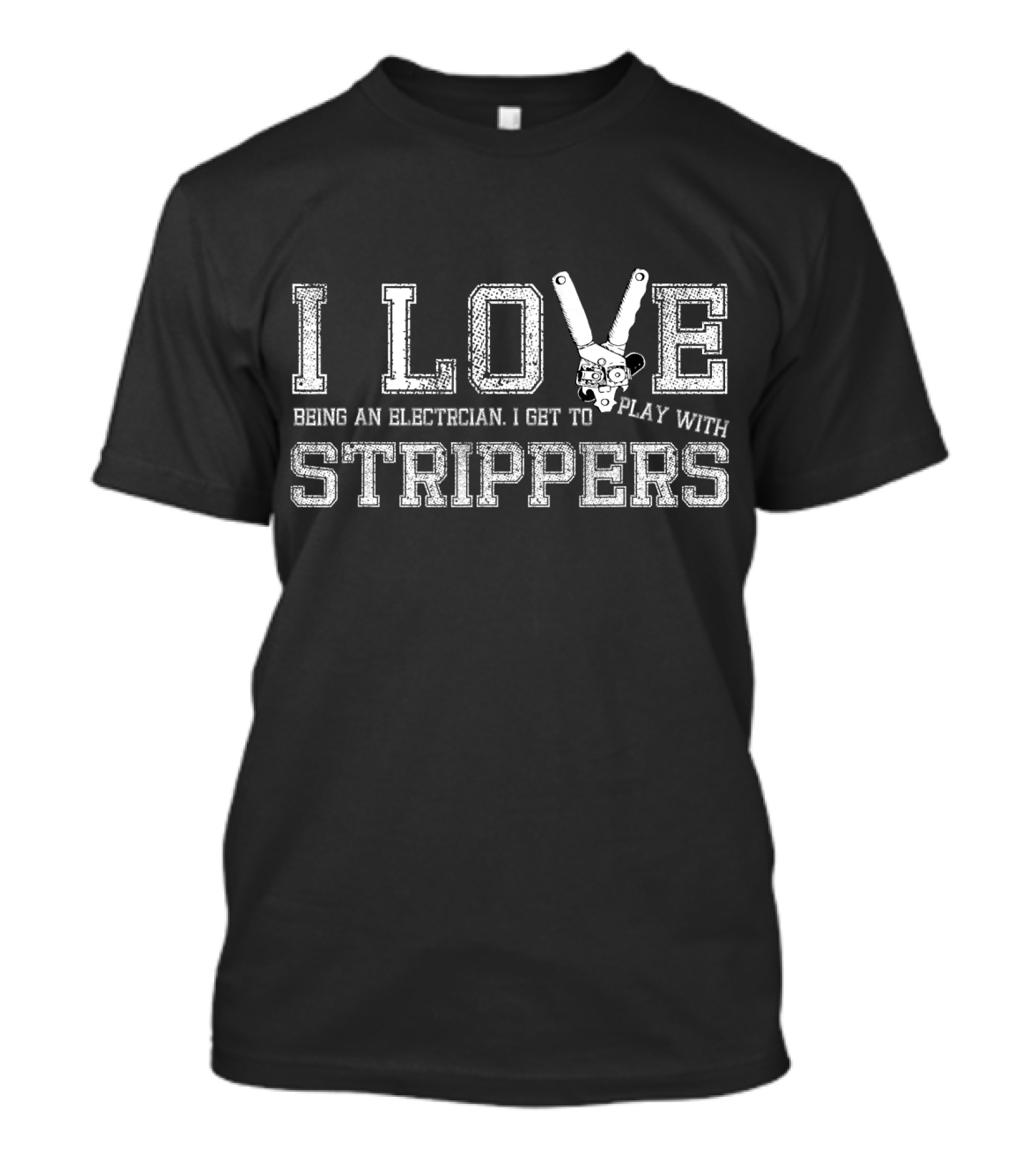 I Love Strippers Being An Electrician I Get To Play T-Shirt