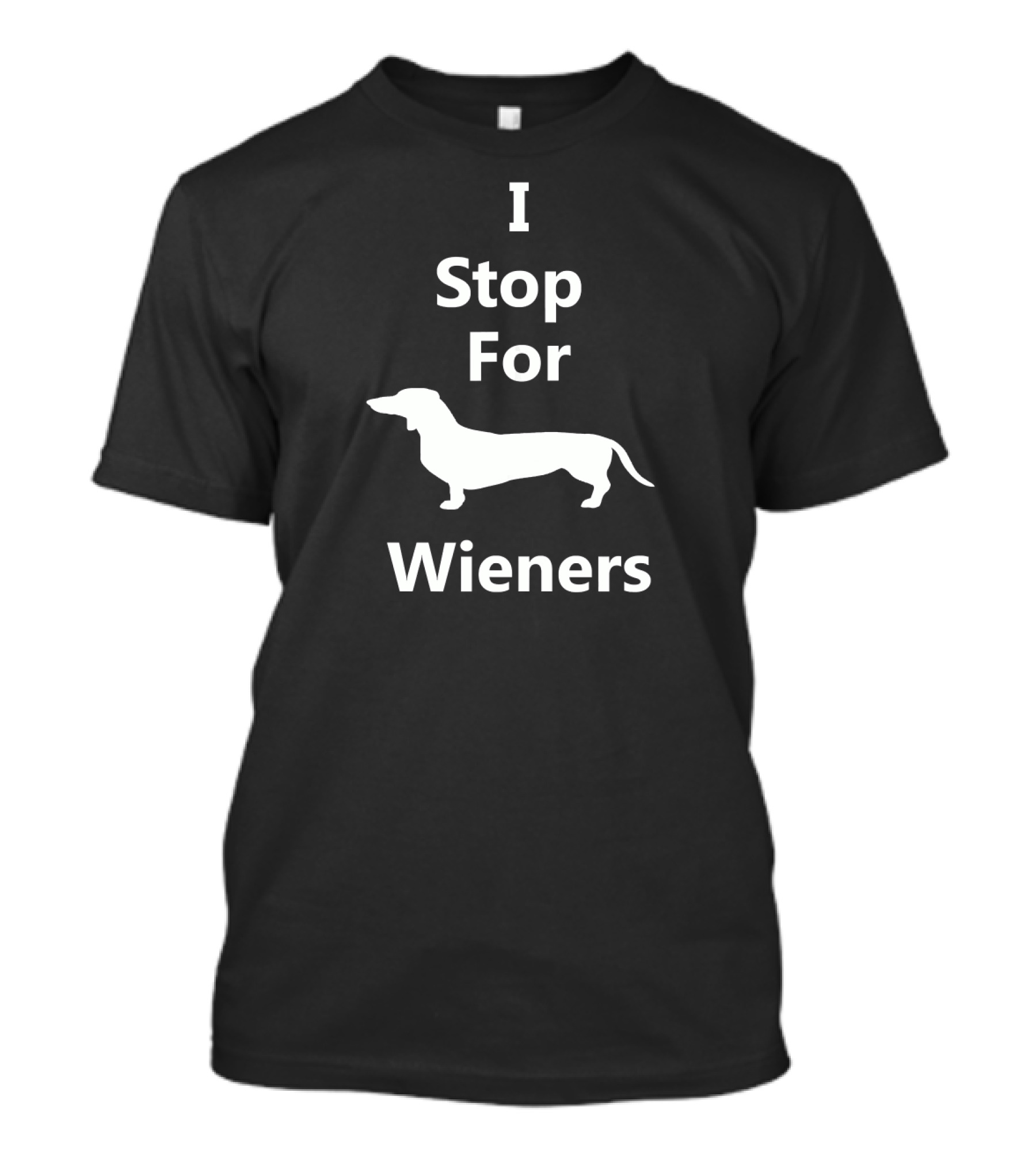 I Stop For Wieners Funny Sausage Dog Sugg T-Shirt