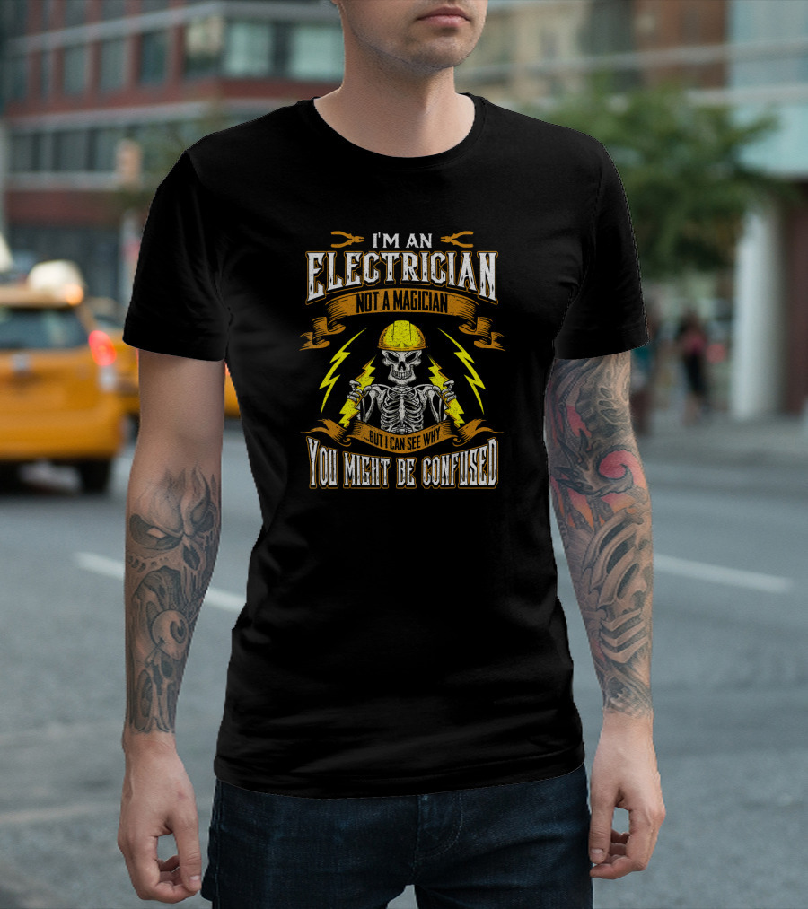 I’m An Electrician Not a Magician But I Can See Why You Might Be Confused T-Shirt