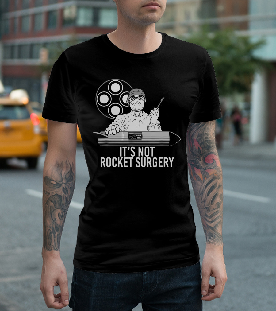 It's Not Rocket Surgery with Surgeon Holding Scalpel and Rocket T-Shirt