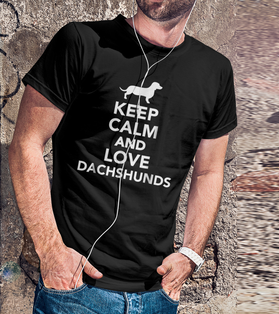 Keep Calm And Love Dachshunds Iconic Phrase With Dachshund T-Shirt
