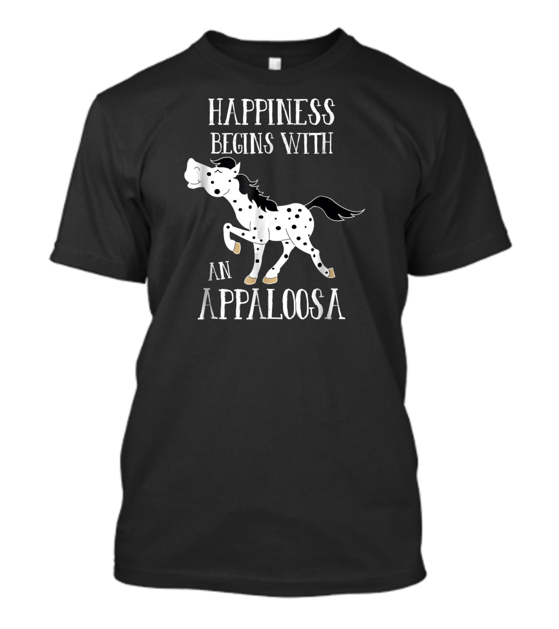 Happiness Begins With An Appaloosa Leopard Appy Horse T-Shirt
