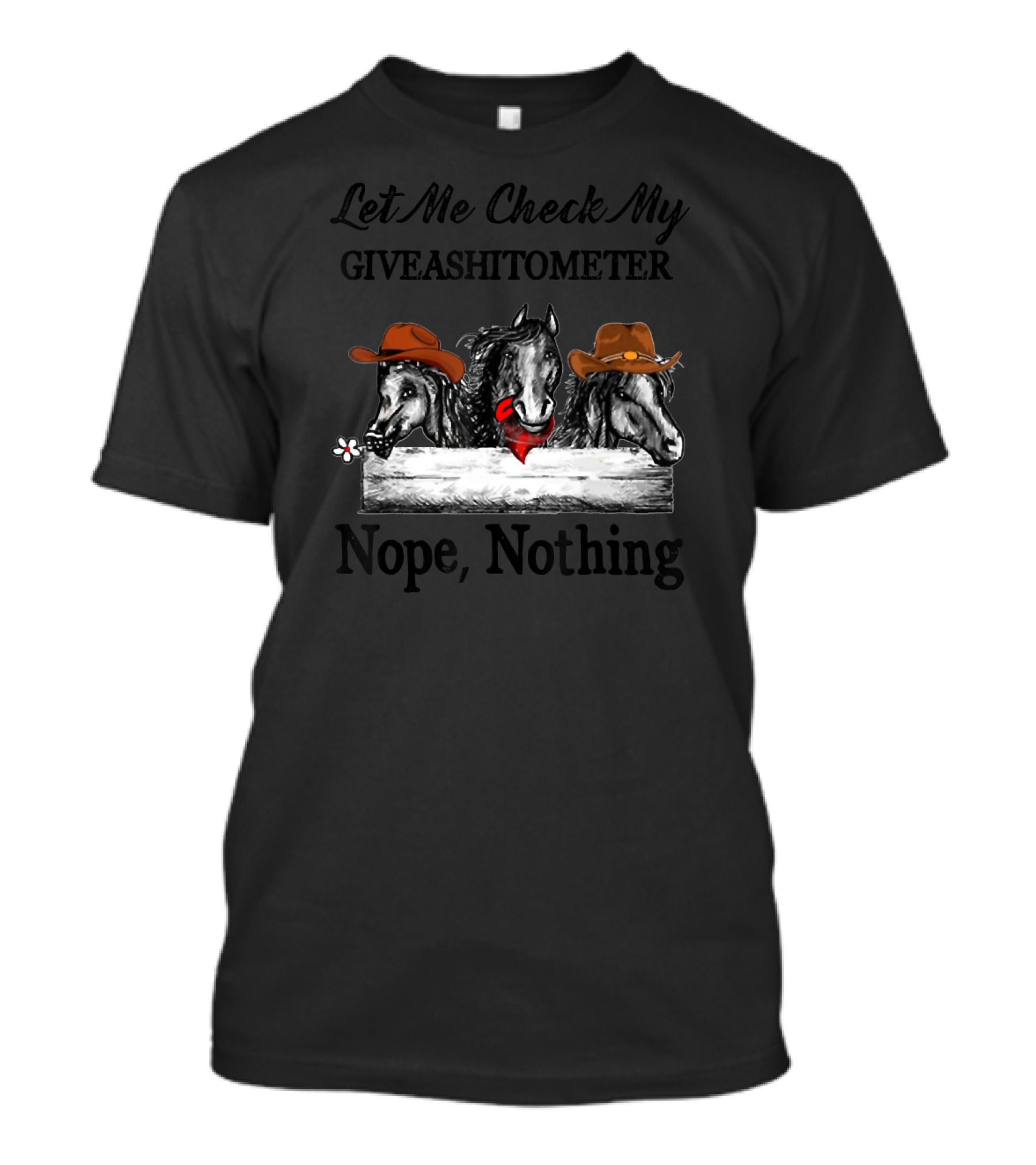 Let Me Check My Giveashitometer Nope Nothing Horse Trio With Hats And Flower T-Shirt