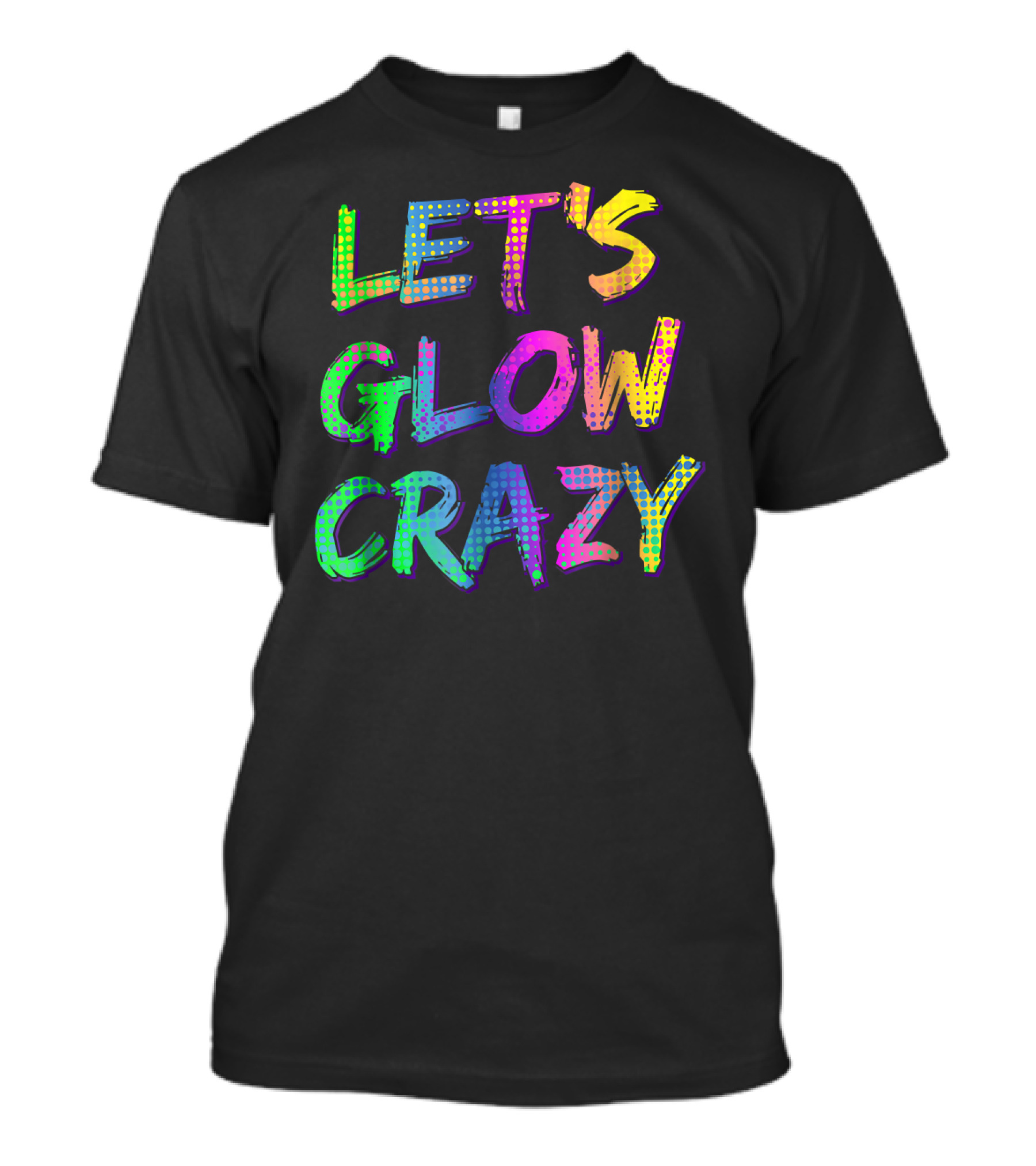 Let's Glow Crazy Neon Glow Dance T-Shirt