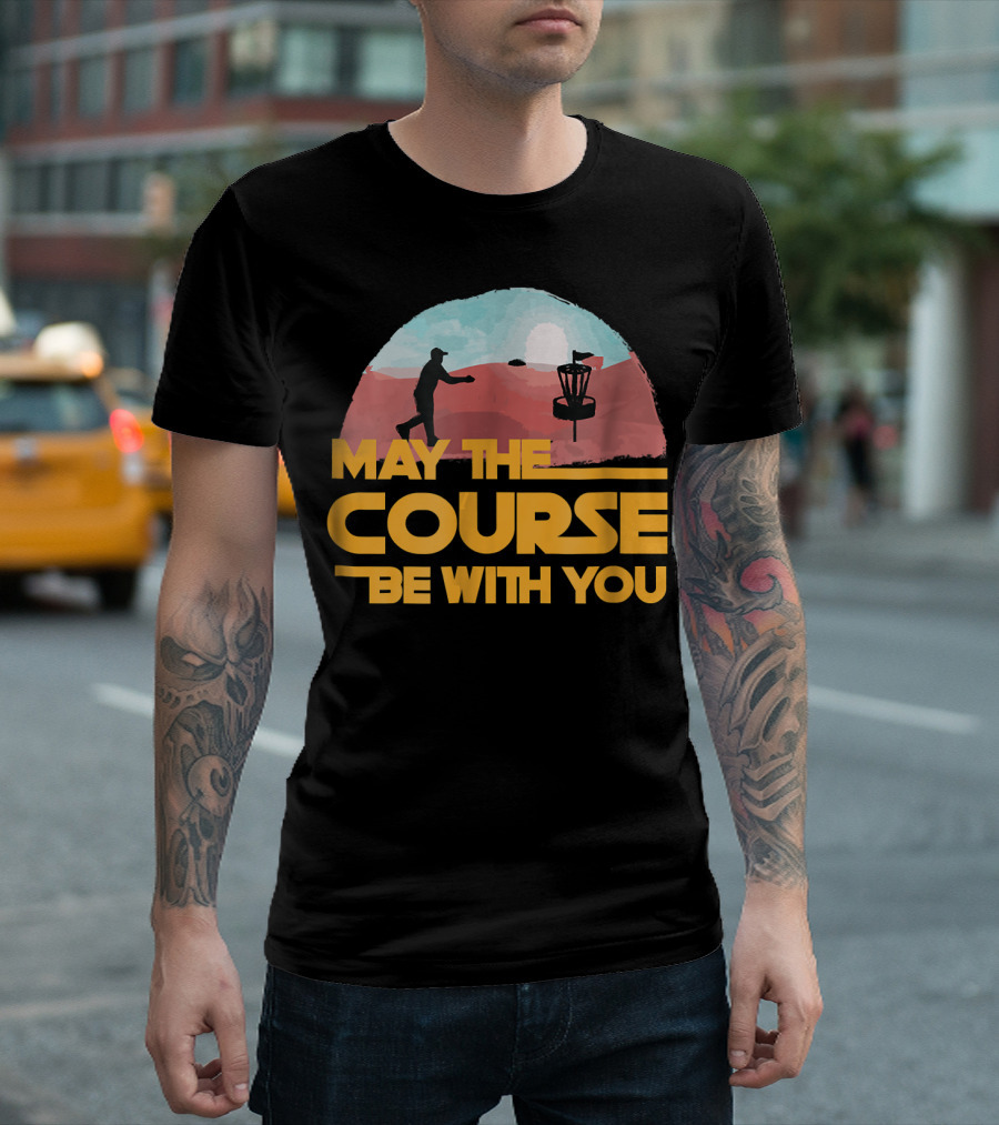 May The Course Be With You Frisbee Golf T-Shirt