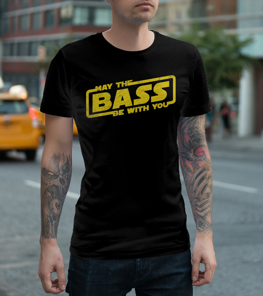 May The Bass Be With You Music Lover T-Shirt