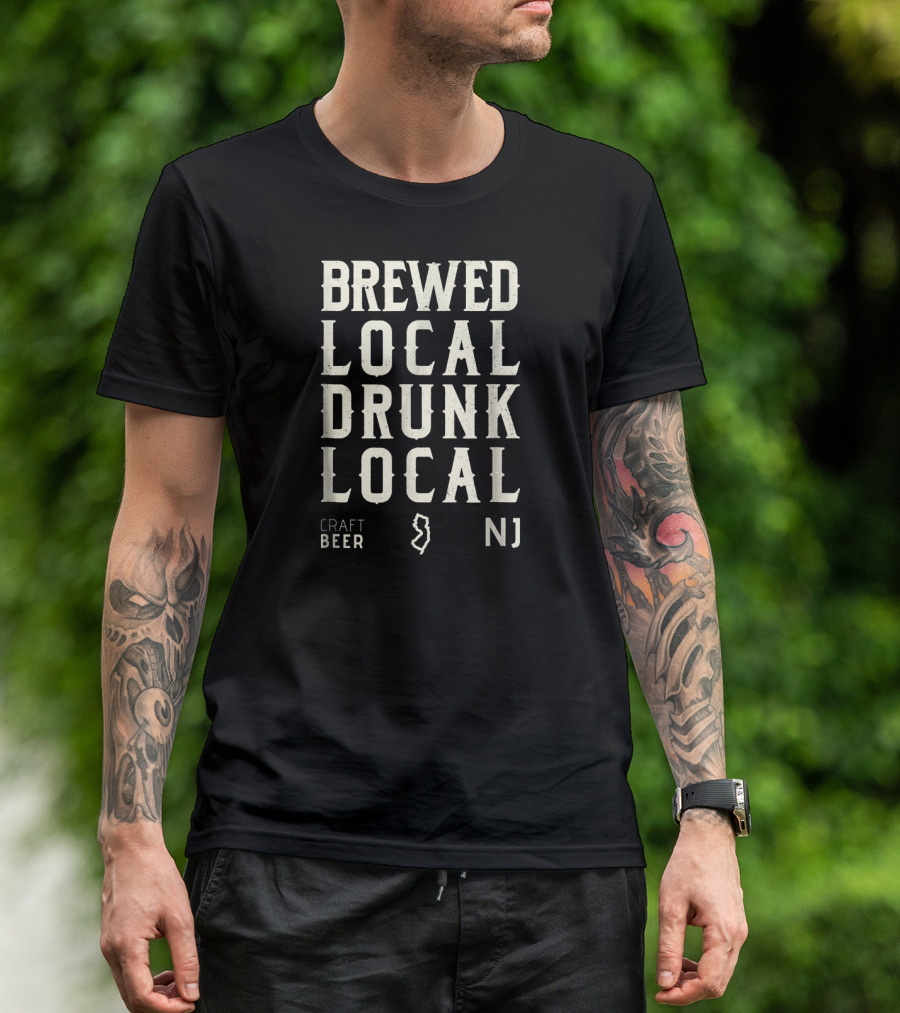 Brewed Local Drunk Local Craft Beer NJ New Jersey T-Shirt