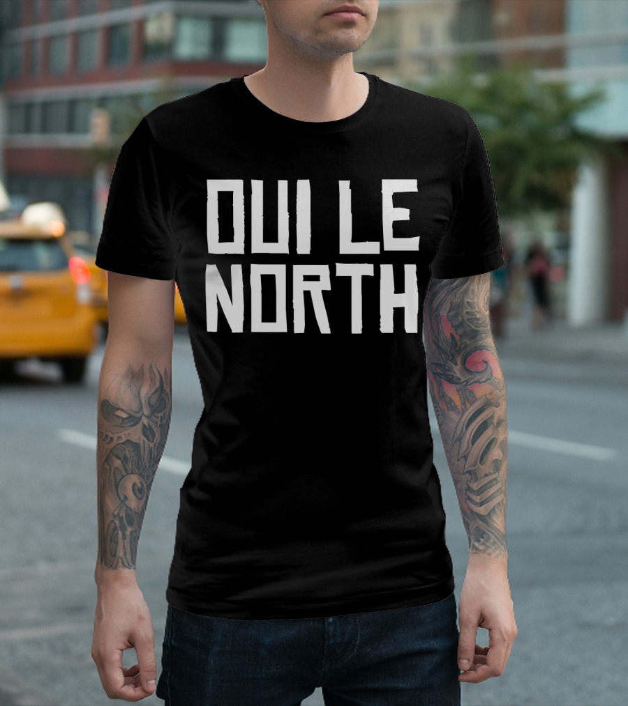 OUI LE NORTH NORD Canadian Patriotic T-Shirt