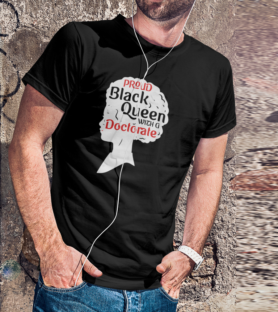 Proud Black Queen With A Doctorate Graduation T-Shirt