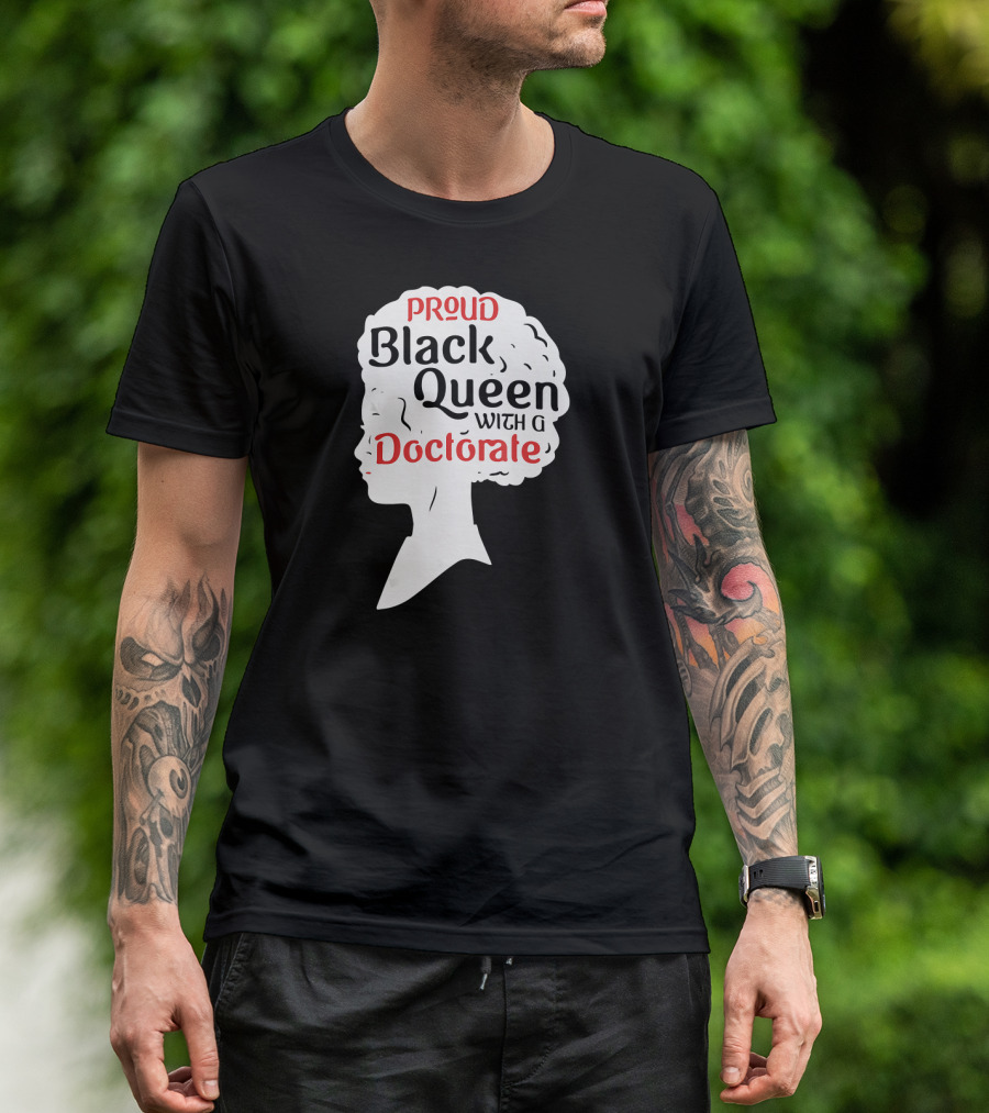Proud Black Queen With A Doctorate Graduation T-Shirt