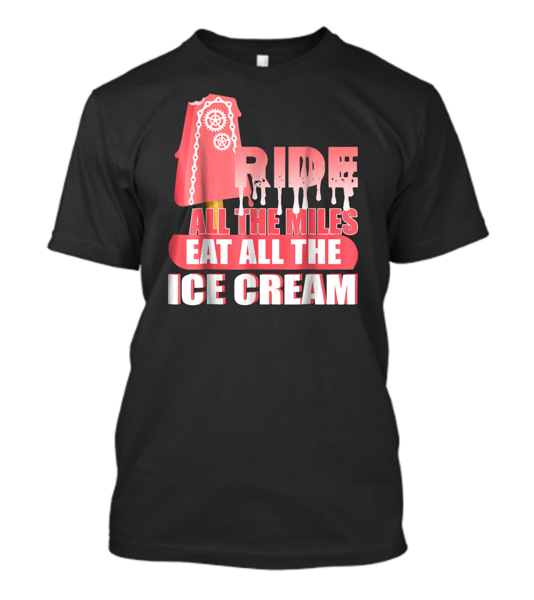 Ride All The Miles Eat All The Ice Cream Popsicle With Gears T-Shirt