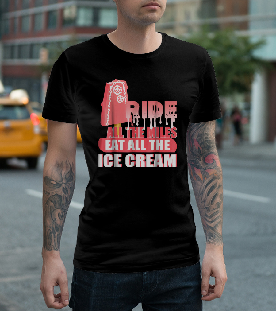 Ride All The Miles Eat All The Ice Cream Popsicle With Gears T-Shirt